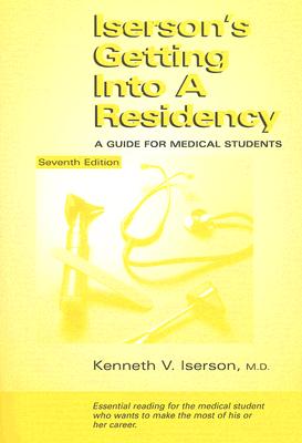 Iserson's Getting Into a Residency: A Guide for Medical Students, 7th Edition