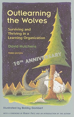 Outlearning the Wolves: Surviving and Thriving in a Learning Organization Third Edition