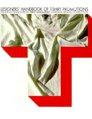 Image for Designers' Handbook of T-Shirt Promotions: Winning Designs from Print Magazine's National Design Competition Designers' Handbook of T-Shirt Promotions: Winning Designs from Print Magazine's National Design Competition