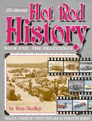 Tex Smith's Hot Rod History: Book One : The Beginnings (Bk. 1)