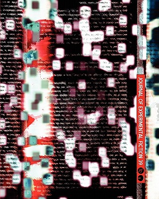 Journal of Experimental Fiction 39: Journal of Experimental Fiction Anthologies