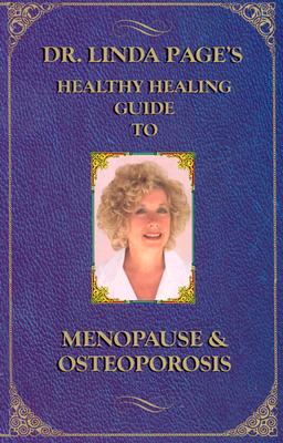 Dr. Linda Page's Healthy Healing Guide to Menopause & Osteoporosis