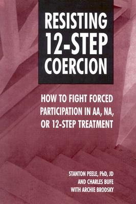Resisting 12-Step Coercion: How to Fight Forced Participation in Aa, Na, or 12-Step Treatment