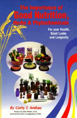 The Importance of Good Nutrition, Herbs and Phytochemicals: For Your Health, Good Looks and Longevity