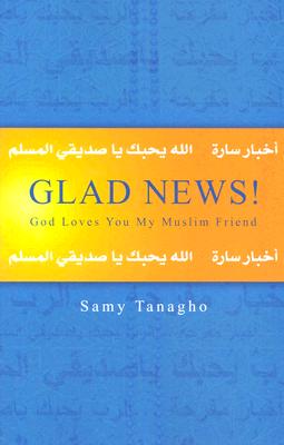 Glad News! : God Loves You My Muslim Friend