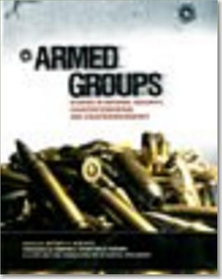 Image for Armed Groups: Studies in National Security, Counterterrorism & Counterinsurgency. Armed Groups: Studies in National Security, Counterterrorism & Counterinsurgency.