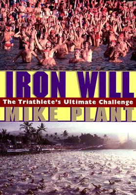 Iron Will: The Triathlete's Ultimate Challenge