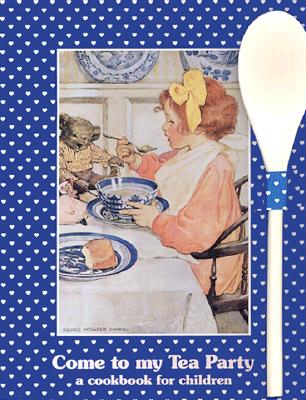 Image for Come to My Tea Party : A Cookbook for Children