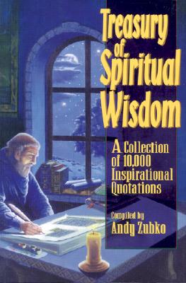 Treasury of Spiritual Wisdom: A Collection of 10,000 Inspirational Quotations