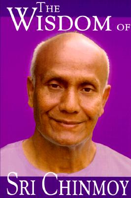 The Wisdom of Sri Chinmoy