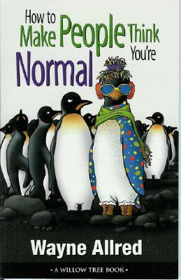 How to Make People Think You Are Normal (Truth about Life Humor Books)
