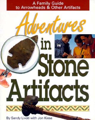 Image for Adventures in Stone Artifacts: A Young Beginners Guide to Arrowheads & Other Artifacts