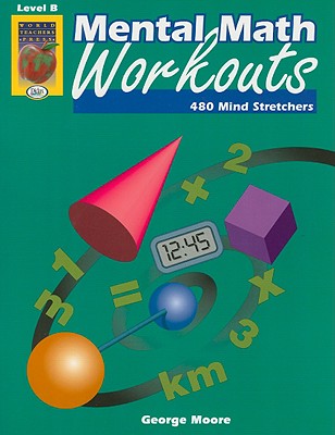 Image for Mental Math Workouts, Level B - Grades 5-7 Mental Math Workouts, Level B - Grades 5-7