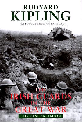 The Irish Guards in the Great War: The First Battalion (Edited and Compiled from Their Diaries and Papers)