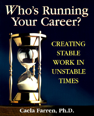 Who's Running Your Career: Creating Stable Work in Unstable Times