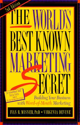Image for The World's Best Known Marketing Secret: Building Your Business with Word-of-Mouth Marketing The World's Best Known Marketing Secret: Building Your Business with Word-of-Mouth Marketing