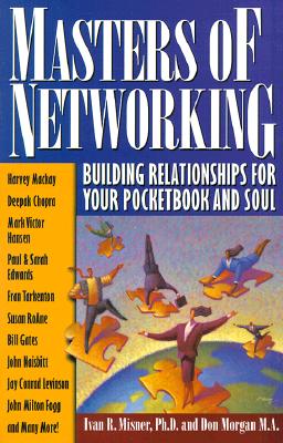 Image for Masters of Networking: Building Relationships for Your Pocketbook and Soul Masters of Networking: Building Relationships for Your Pocketbook and Soul