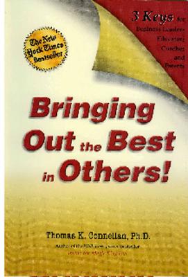 Image for Bringing Out the Best in Others!: 3 Keys for Business Leaders, Educators, Coaches and Parents