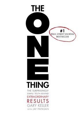 Image for ONE THING: THE SURPRISINGLY SIMPLE TRUTH BEHIND EXTRAORDINARY RESULTS