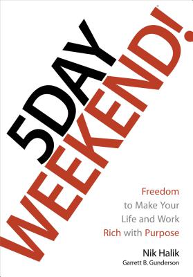 Image for 5 Day Weekend: Freedom to Make Your Life and Work Rich with Purpose