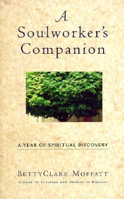 A Soulworker's Companion: A Year of Spiritual Discovery