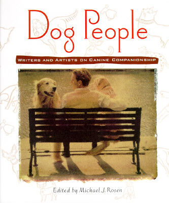 Dog People: Writers and Artists on Canine Companionship