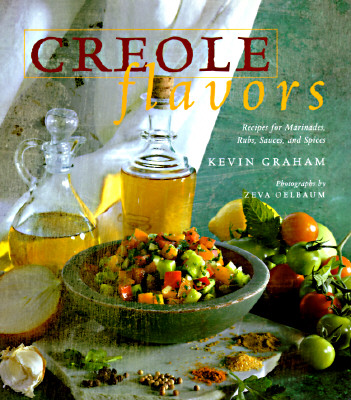 Creole flavors : recipes for marinades, rubs, sauces, and spices