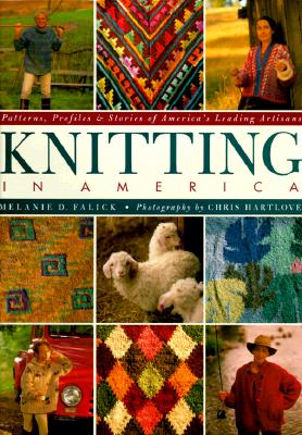 Knitting in America: Patterns, Profiles, & Stories of America's Leading Artisans
