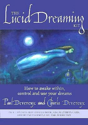The Lucid Dreaming Kit: How to Awake Within, Control and Use Your Dreams
