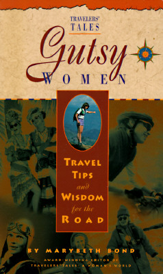Gutsy Women: Travel Tips and Wisdom for the Road