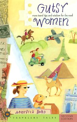 Gutsy Women: More Travel Tips and Wisdom for the Road