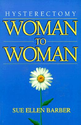 Hysterectomy Woman to Woman; Hysterectomy Woman to Woman