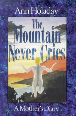 The Mountain Never Cries: A Mother's Diary