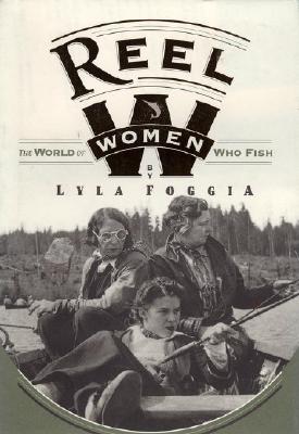Reel Women; The World of Women Who Fish