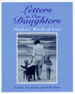 Image for Letters to Our Daughters: Mothers' Words of Love