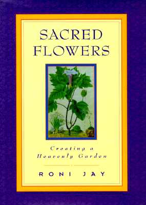 Image for Sacred Flowers: Creating a Heavenly Garden