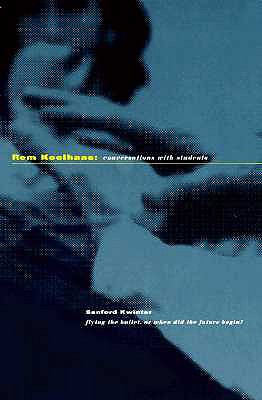 Rem Koolhaas: Conversations with Students (Architecture at Rice, 30)