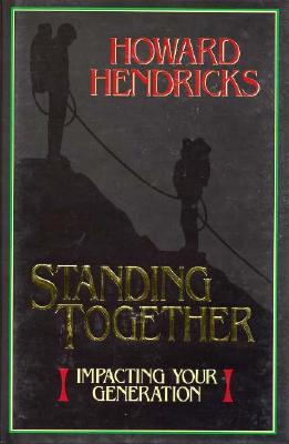 Standing Together: Impacting Your Generation Hendricks, Dr. Howard