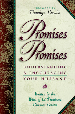 Promises, Promises: Understanding and Encouraging Your Husband