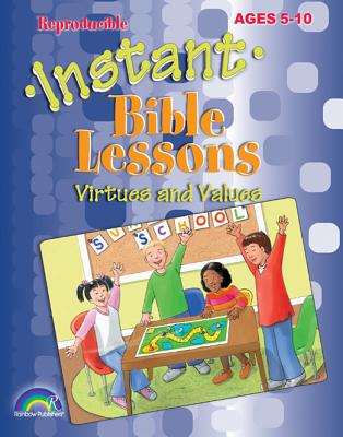 Image for Virtues and Values: Ages 5-10 (Instant Bible Lesson) Virtues and Values: Ages 5-10 (Instant Bible Lesson)