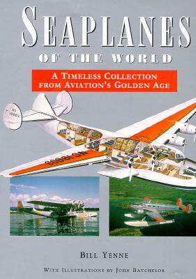 Image for Seaplanes of the World: A Timeless Collection from Aviation's Golden Age Seaplanes of the World: A Timeless Collection from Aviation's Golden Age
