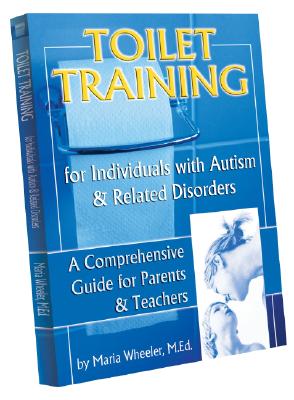 Image for Toilet Training for Individuals with Autism and Related Disorders, Volume 1: A Comprehensive Guide for Parents and Teachers