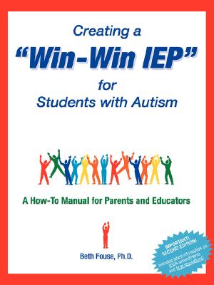 Image for Creating a Win-Win IEP for Students with Autism: A How-To Manual for Parents and Educators