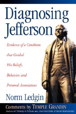 Diagnosing Jefferson: Evidence of a Condition That Guided His Beliefs, Behavior, and Personal Associations