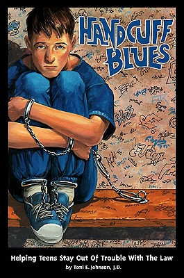 Handcuff Blues: Helping Teens Stay Out of Trouble with the Law