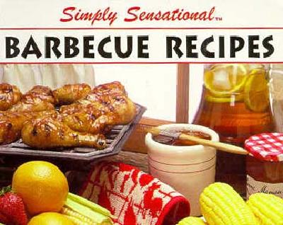 Simply Sensational Barbecue Recipes [Plastic Comb] Fischer, Bruce