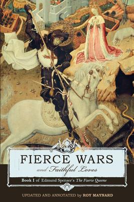 Image for Fierce Wars and Faithful Loves: Book I of Edmund Spenser's The Faerie Queene