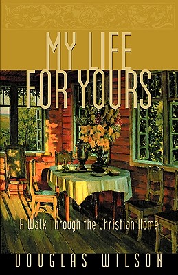 Image for My Life for Yours: A Walk Though the Christian Home