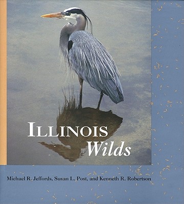 Illinois Wilds Jeffords, Michael; Post, Susan and Robertson, Kenneth