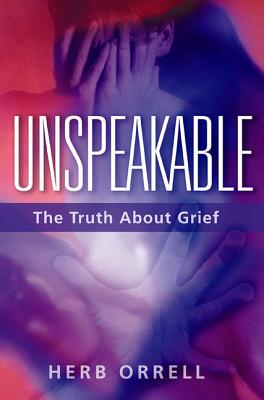 Unspeakable: The Truth About Grief